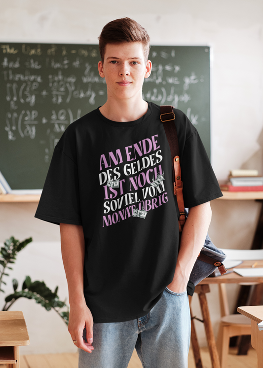 T-Shirt "Am Ende Des Geldes Ist Noch Soviel Vom Monat Übrig"